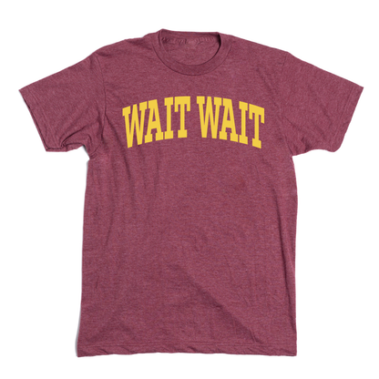 Wait Wait... Don't Tell Me Collegiate Tee