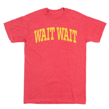Wait Wait... Don't Tell Me Collegiate Tee