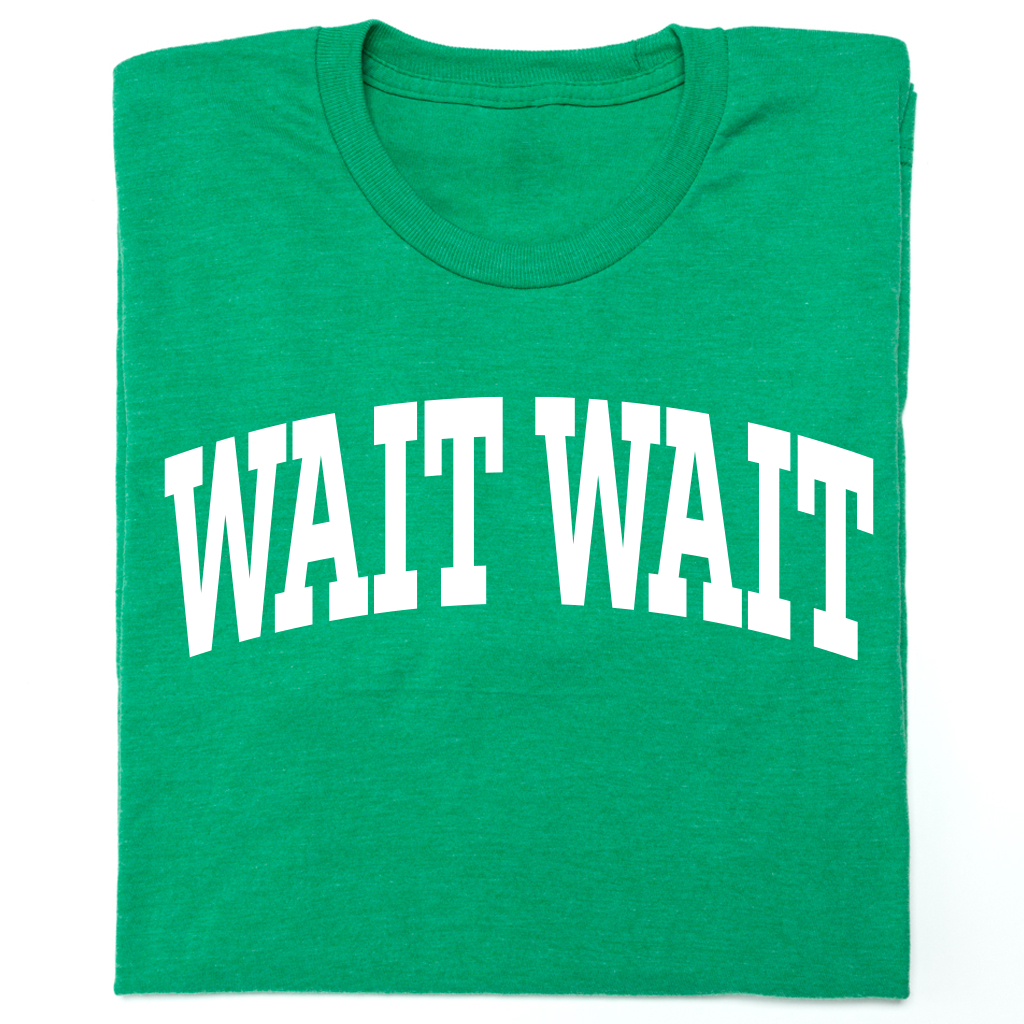 Wait Wait... Don't Tell Me Collegiate Tee