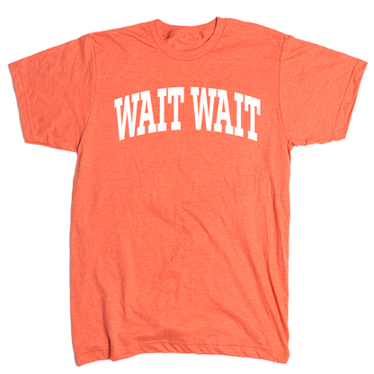 Wait Wait... Don't Tell Me Collegiate Tee