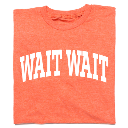 Wait Wait... Don't Tell Me Collegiate Tee
