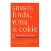 Susan, Linda, Nina & Cokie: The Extraordinary Story of The Founding Mothers of NPR By Lisa Napoli